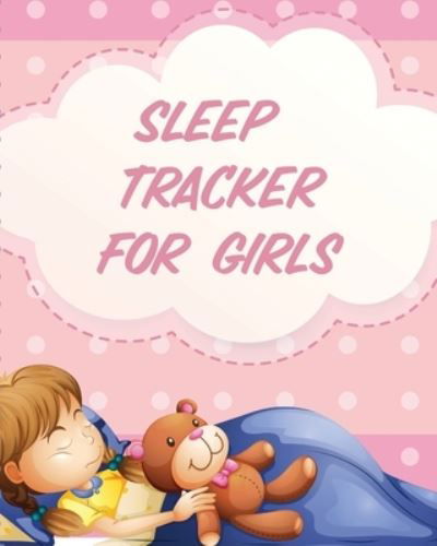 Sleep Tracker For Girls: Health Fitness Basic Sciences Insomnia - Paige Cooper - Książki - Patricia Larson - 9781649303912 - 4 września 2020