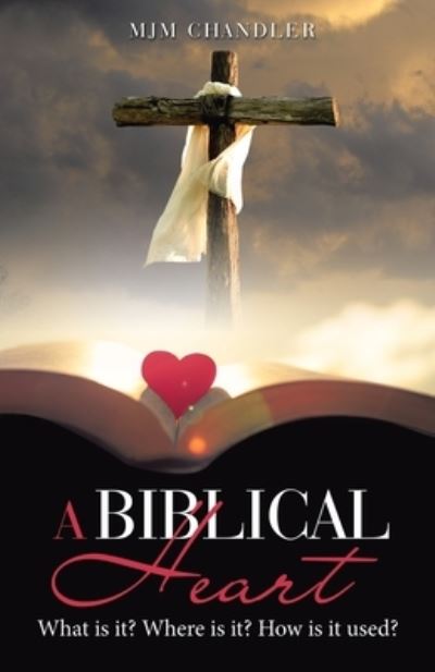 Cover for M. J. M. Chandler · Biblical Heart (Book) (2022)
