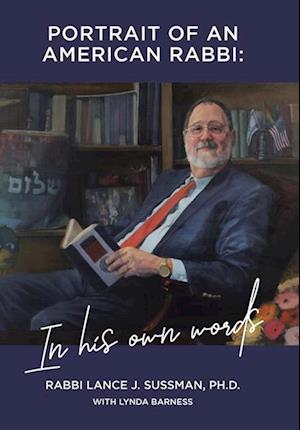 Portrait of an American Rabbi - Rabbi Lance J. Sussman - Books - Xlibris Corporation LLC - 9781669877912 - June 14, 2023