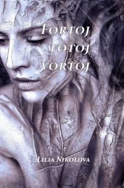 Cover for Lilia Nikolova · Fortoj, fotoj, vortoj (solida kovrilo) (Hardcover Book) (2022)