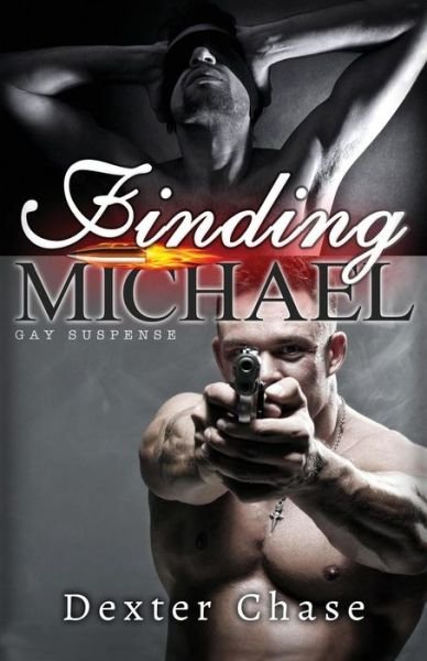 Cover for Dexter Chase · Finding Michael: Gay Suspense (Pocketbok) (2015)