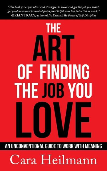 Cover for Cara Heilmann · The Art of Finding the Job You Love: An Unconventional Guide to Work with Meaning (Paperback Book) (2018)