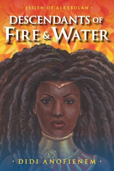 Cover for Didi Anofienem · Descendants of Fire &amp; Water - Essien of Alkebulan (Paperback Book) [New edition] (2024)