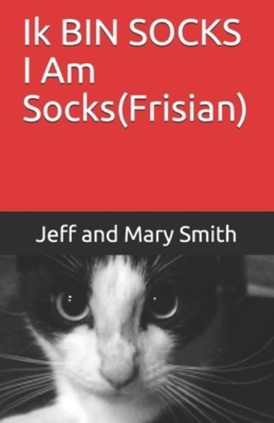 Ik BIN SOCKS I Am Socks (Frisian) - Jeff and Mary Smith - Bücher - Independently Published - 9781709199912 - 17. November 2019