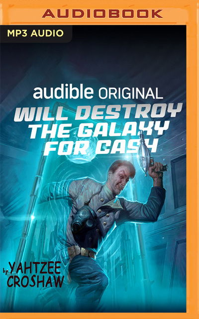 Will Destroy the Galaxy for Cash - Yahtzee Croshaw - Music - AUDIBLE STUDIOS ON BRILLIANCE - 9781713538912 - June 2, 2020