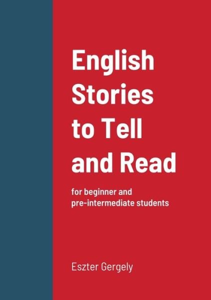 Cover for Eszter Gergely · English Stories to Tell and Read: for beginner and pre-intermediate students (Paperback Book) (2020)