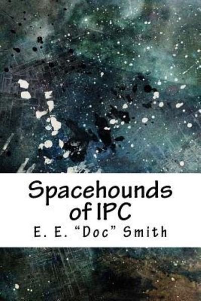 Cover for E E ''Doc'' Smith · Spacehounds of Ipc (Paperback Bog) (2018)
