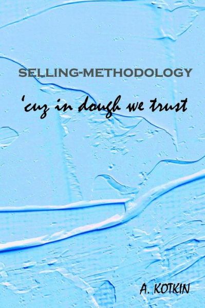 Cover for Andrey Kotkin · Selling-methodology 'cuz in Dough We Trust (Paperback Book) (2018)