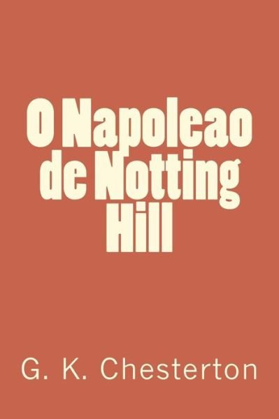 Cover for G K Chesterton · O Napoleao de Notting Hill (Paperback Bog) (2018)