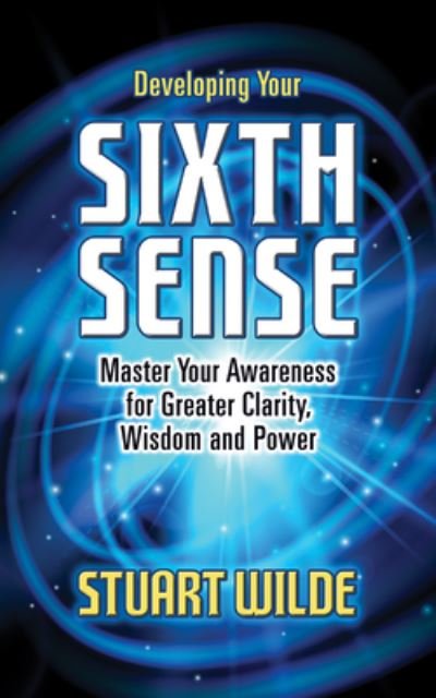 Cover for Stuart Wilde · Developing Your Sixth Sense: Master Your Awareness for Greater Clarity, Wisdom and Power (Paperback Book) (2022)