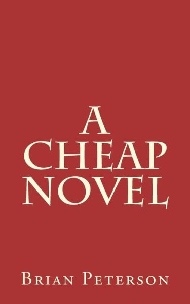 Cover for Brian Peterson · A Cheap Novel (Paperback Book) (2018)