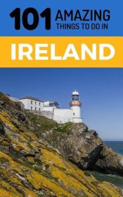 Cover for 101 Amazing Things · 101 Amazing Things to Do in Ireland (Paperback Book) (2018)