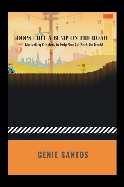 Cover for Genie Santos · Oops, I Hit a Bump on the Road ! (Book) (2020)