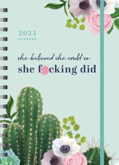Cover for Sourcebooks · 2025 She Believed She Could So She F*cking Did Planner: August 2024-December 2025 - Calendars &amp; Gifts to Swear By (Calendar) (2024)