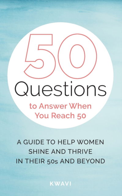 Cover for Kwavi · 50 Questions to Answer When You Reach 50 (Paperback Book) (2021)