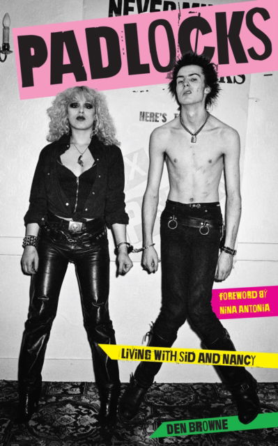 Cover for Den Browne · Padlocks: Living with Sid and Nancy (Paperback Book) (2023)