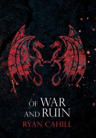 Cover for Ryan Cahill · Of War and Ruin - The Bound and The Broken (Hardcover bog) (2023)