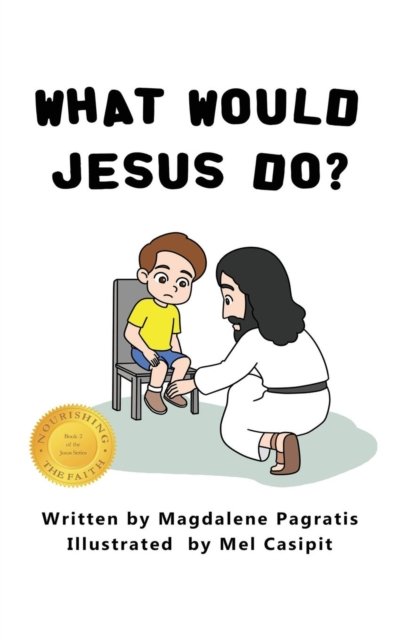 Cover for Magdalene Pagratis · What Would Jesus Do?: Book 2 of the Jesus Series (Hardcover Book) (2018)