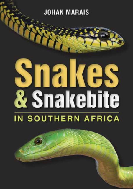 Cover for Johan Marais · Snakes &amp; Snakebite in Southern Africa (Paperback Book) [3 Revised edition] (2024)