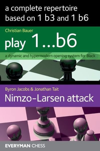 A Complete Repertoire based on 1 b3 and 1 b6 - Christian Bauer - Livros - Everyman Chess - 9781781944912 - 18 de fevereiro de 2019