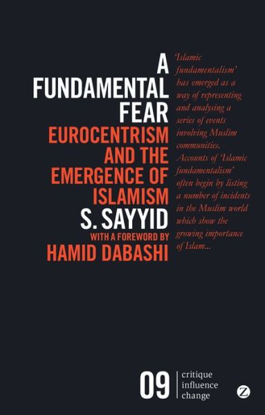 Cover for Sayyid, Professor S. (University of Leeds, UK) · A Fundamental Fear: Eurocentrism and the Emergence of Islamism - Critique Influence Change (Paperback Book) (2015)