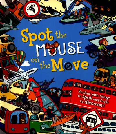 Spot the Mouse on the Move - Spot the - Sarah Khan - Boeken - QED Publishing - 9781784930912 - 24 juni 2016