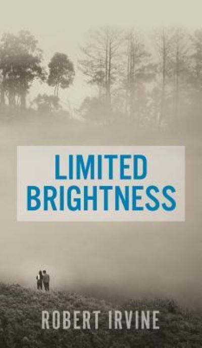 Cover for Robert Irvine · Limited Brightness (Hardcover Book) (2017)