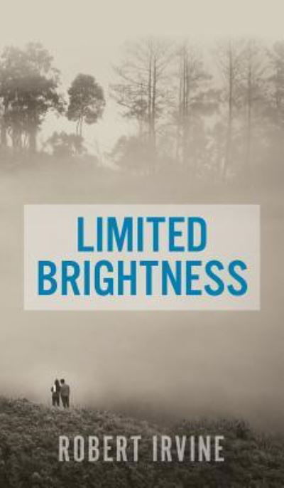 Cover for Robert Irvine · Limited Brightness (Gebundenes Buch) (2017)