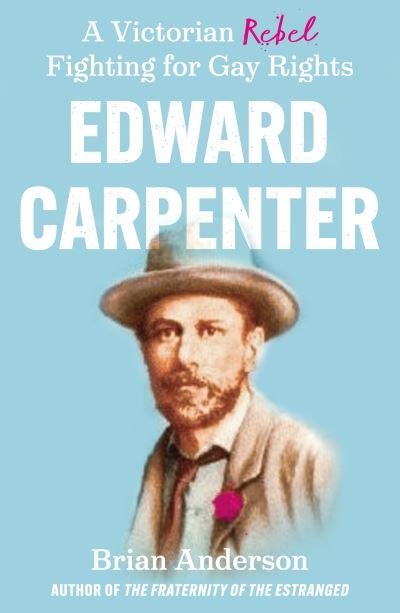 Cover for Brian Anderson · Edward Carpenter: A Victorian Rebel Fighting for Gay Rights (Paperback Book) (2021)