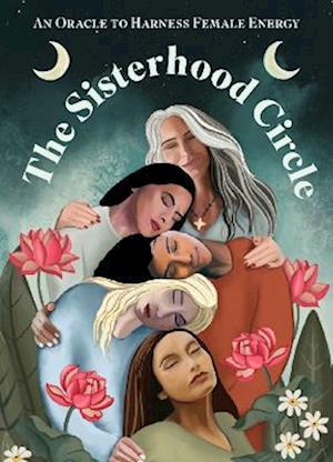 Cover for Amanda Camenisch-Cadruvi · The Sisterhood Circle: An Oracle to Harness Female Energy (Oracle cards/tarot c) (2025)