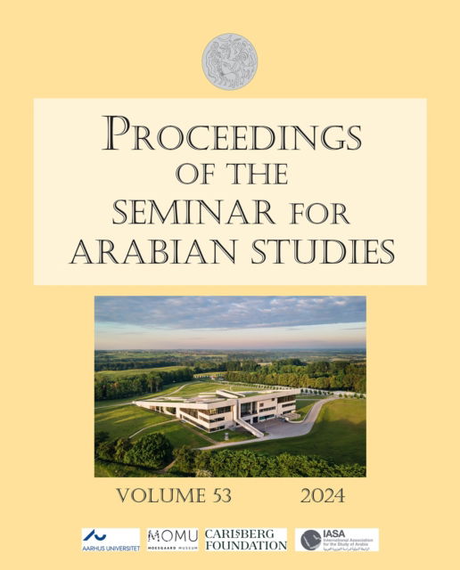 Cover for Proceedings of the Seminar for Arabian Studies Volume 53 2024: Papers from the fifty-sixth meeting of the Seminar for Arabian Studies held in Aarhus 4–6 August 2023 - Proceedings of the Seminar for Arabian Studies (Paperback Book) (2024)