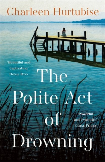 Charleen Hurtubise · The Polite Act of Drowning (Paperback Book) (2024)