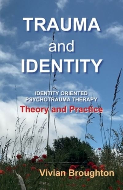 Cover for Vivian Broughton · Trauma and  Identity: Identity Oriented Psychotrauma Therapy:  Theory and  Practice (Paperback Book) (2021)