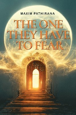 The One They Have To Fear - Maxim Pathirana - Książki - Pegasus Elliot Mackenzie Publishers - 9781838758912 - 26 września 2024