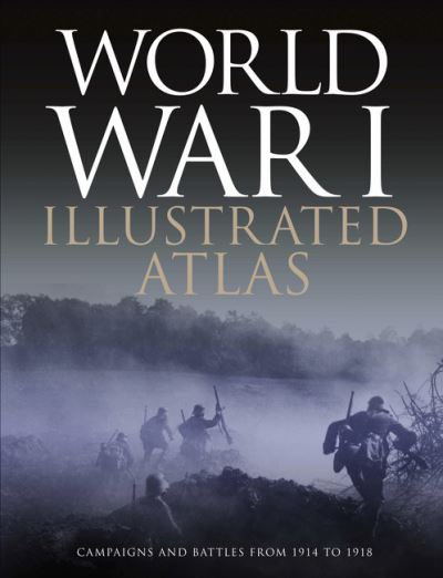 Cover for Professor Michael S Neiberg · World War I Illustrated Atlas (Hardcover Book) (2022)