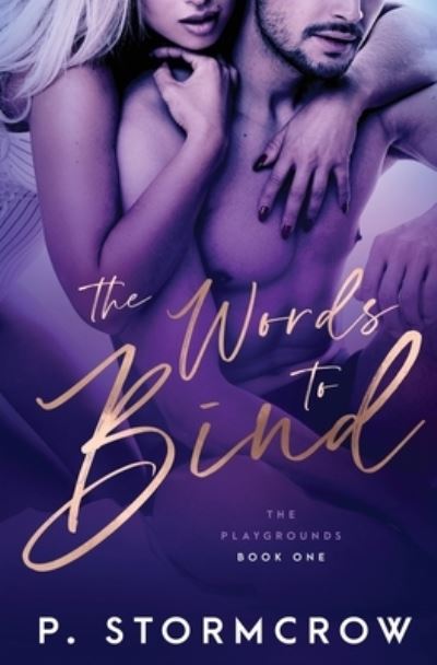 The Words to Bind - Playgrounds - P Stormcrow - Books - Totally Bound Publishing - 9781839438912 - May 26, 2020