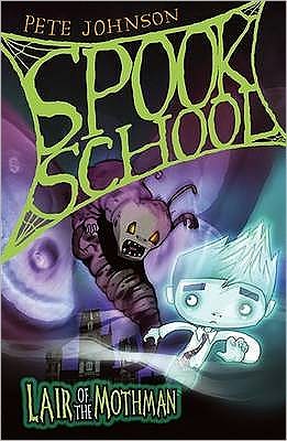 Lair of the Mothman - Spook School - Pete Johnson - Books - Little Tiger Press Group - 9781847150912 - September 7, 2009