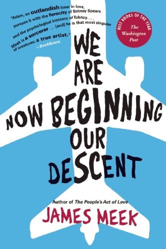 We Are Now Beginning Our Descent: a Novel - James Meek - Livres - Canongate U.S. - 9781847671912 - 8 juillet 2009