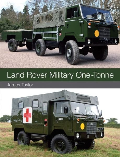 Land Rover Military One-Tonne - James Taylor - Livres - The Crowood Press Ltd - 9781847978912 - 23 février 2015