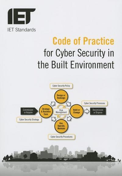 Cover for The Institution of Engineering and Technology · Code of Practice for Cyber Security in the Built Environment - IET Standards (Paperback Book) (2014)