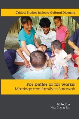 Cover for Cheng Sim Hew · For Better or Worse: Marriage and Family in Sarawak (Paperback Book) (2015)