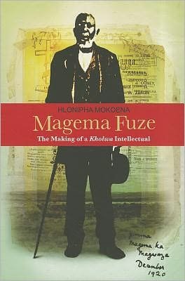 Cover for Hlonipha Mokoena · Magema Fuze: The Making of a Kholwa Intellectual (Paperback Book) (2010)