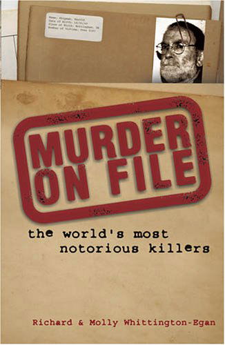 Cover for Richard Whittington-Egan · Murder on File: The World's Most Notorious Killers (Paperback Book) (2006)