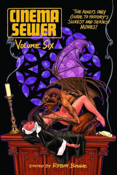 Cinema Sewer Volume Six - Robin Bougie - Bøger - FAB Press - 9781903254912 - 1. september 2017