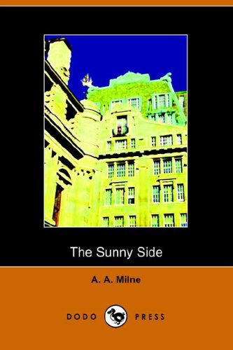 Cover for A. A. Milne · The Sunny Side (Dodo Press) (Paperback Bog) (2005)