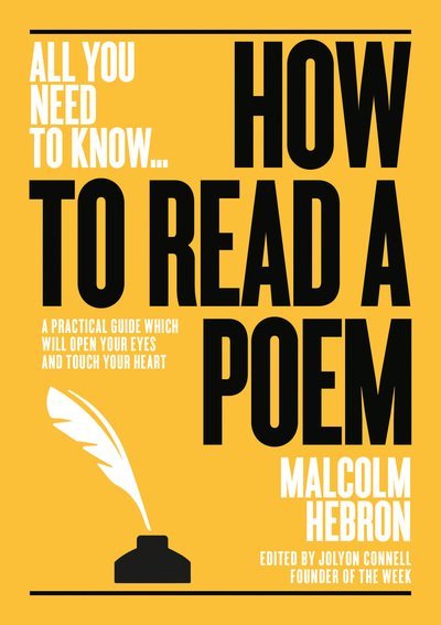Cover for Malcom Hebron · How to Read a Poem: A practical guide which will open your eyes - and touch your heart - All You Need To Know (Paperback Book) (2018)