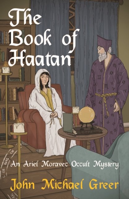 Cover for John Michael Greer · The Book of Haatan : An Ariel Moravec Occult Mystery (Taschenbuch) (2024)