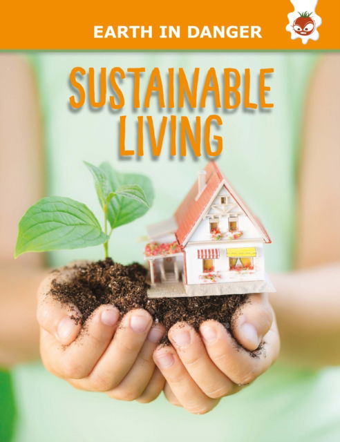 Sustainable Living: Earth In Danger - Earth In Danger - Emily Kington - Książki - Hungry Tomato Ltd - 9781914087912 - 1 kwietnia 2022