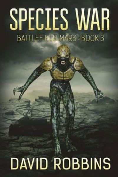 Species War - David Robbins - Livros - Severed Press - 9781925597912 - 13 de julho de 2017