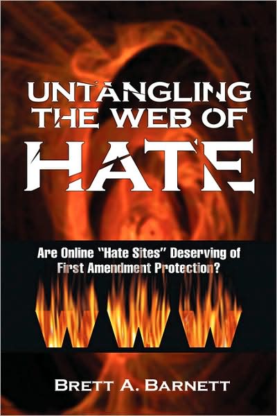 Cover for Brett A. Barnett · Untangling the Web of Hate: Are Online Hate Sites Deserving of First Amendment Protection? (Hardcover Book) (2007)